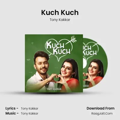 Kuch Kuch - Tony Kakkar