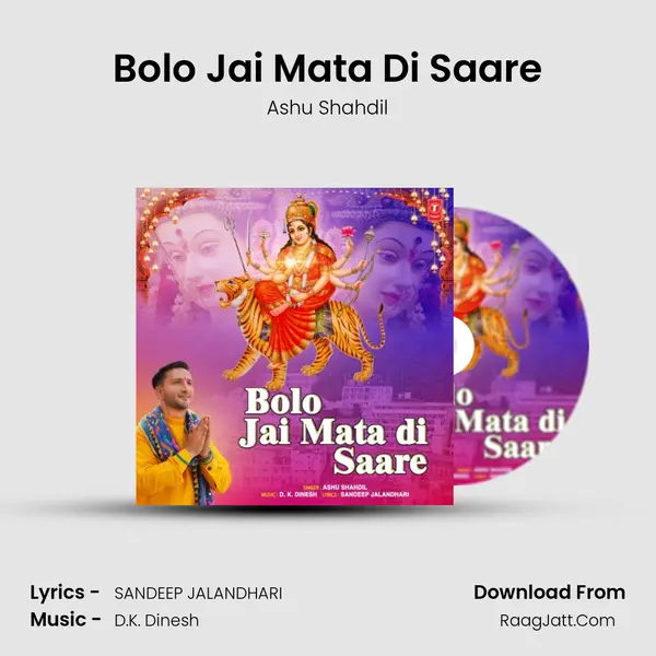 Bolo Jai Mata Di Saare - Ashu Shahdil