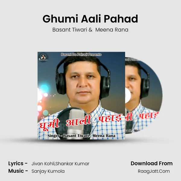 Ghumi Aali Pahad - Basant Tiwari