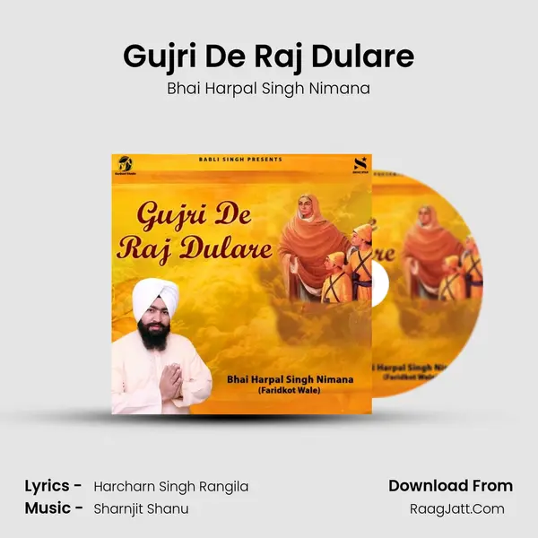Gujri De Raj Dulare - Bhai Harpal Singh Nimana