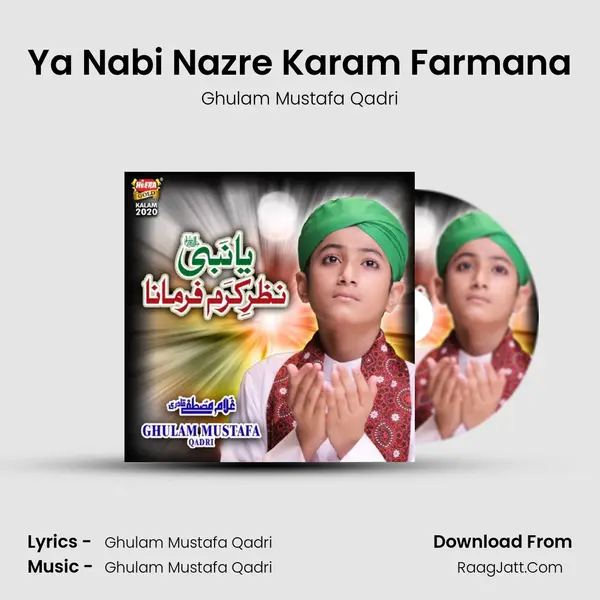 Ya Nabi Nazre Karam Farmana - Ghulam Mustafa Qadri