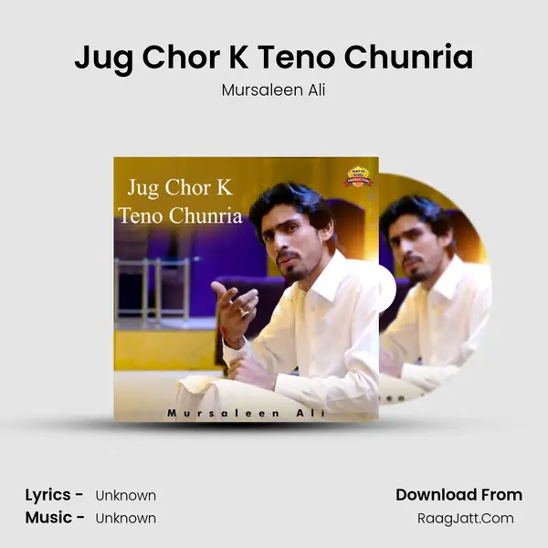 Jug Chor K Teno Chunria MP3 Song by Mursaleen Ali Cover
