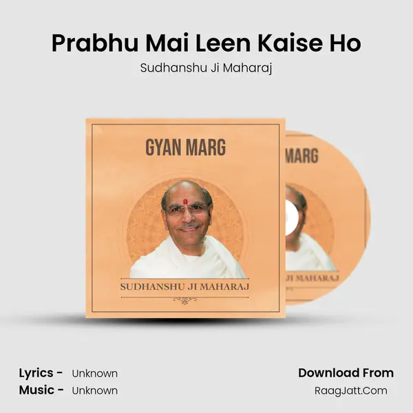 Prabhu Mai Leen Kaise Ho MP3 Song by Sudhanshu Ji Maharaj Cover