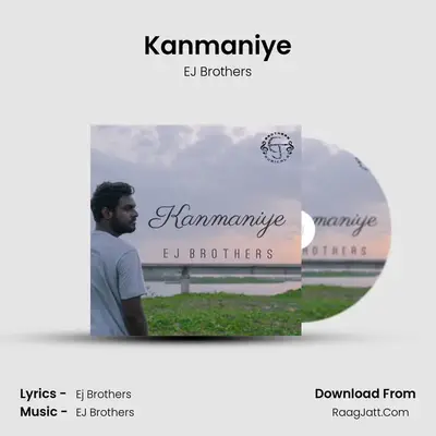 Kanmaniye - EJ Brothers