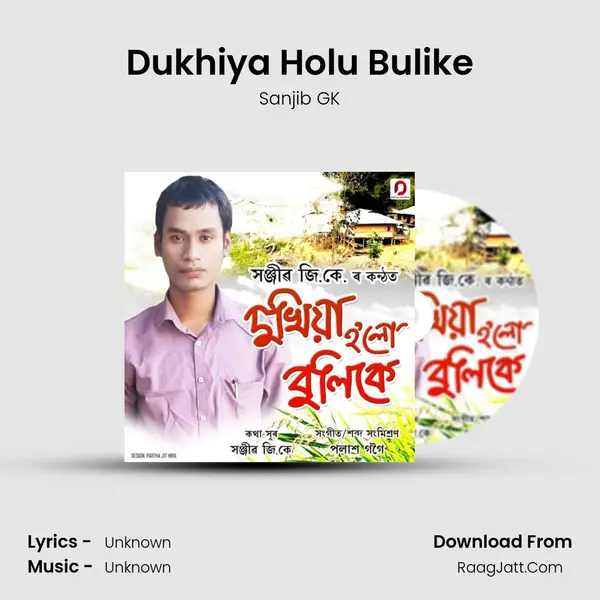 Dukhiya Holu Bulike - Single - Sanjib GK