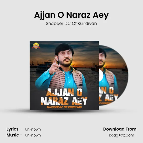 Ajjan O Naraz Aey - Single - Shabeer DC Of Kundiyan