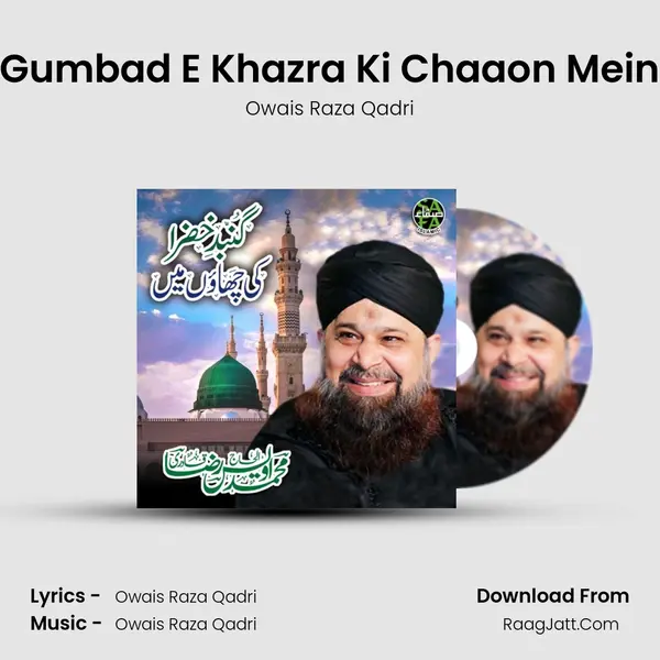 Gumbad E Khazra Ki Chaaon Mein - Owais Raza Qadri