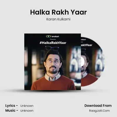 Halka Rakh Yaar - Single - Karan Kulkarni