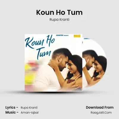 Koun Ho Tum - Rupa Kranti