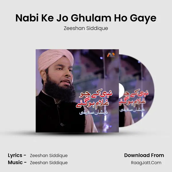 Nabi Ke Jo Ghulam Ho Gaye - Zeeshan Siddique