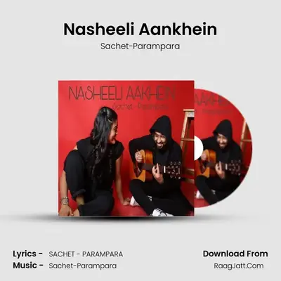 Nasheeli Aankhein - Sachet-Parampara