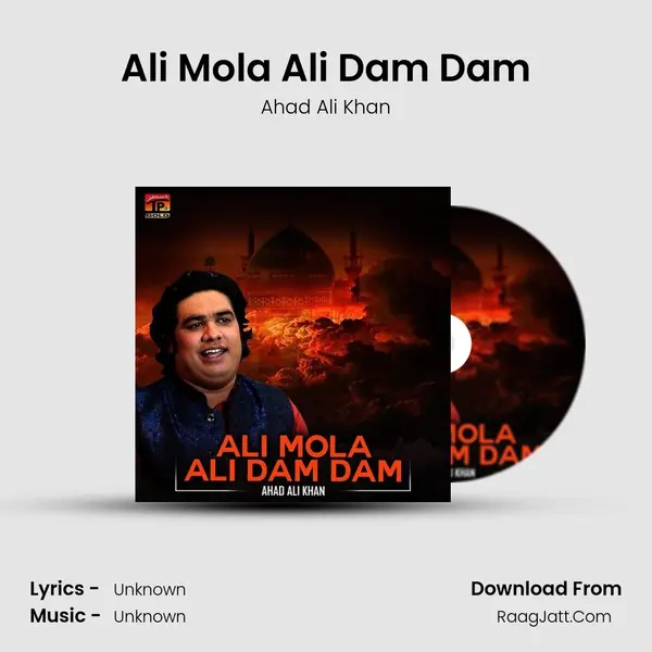 Ali Mola Ali Dam Dam MP3 Song by Ahad Ali Khan Cover