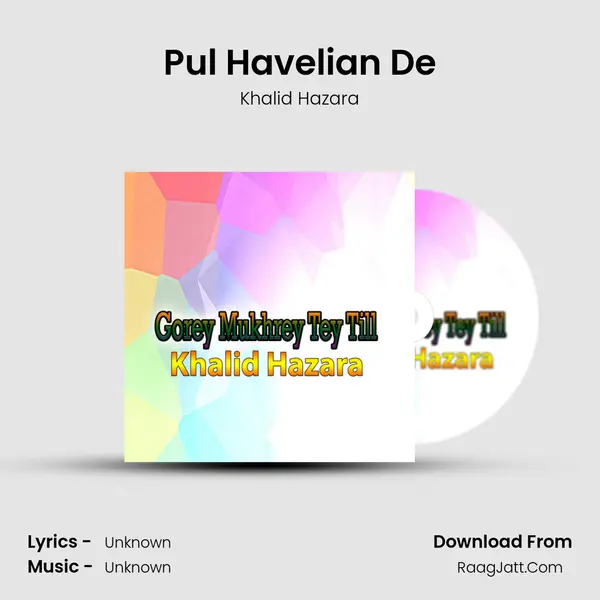 Pul Havelian De MP3 Song by Khalid Hazara Cover