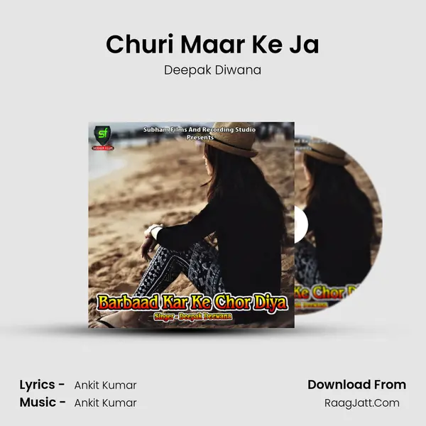 Churi Maar Ke Ja MP3 Song by Deepak Diwana Cover