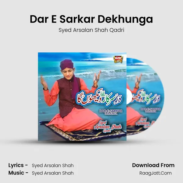 Dar E Sarkar Dekhunga - Syed Arsalan Shah Qadri