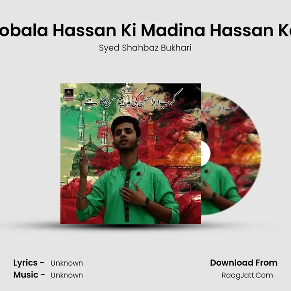 Karbobala Hassan Ki Madina Hassan Ka Hai - Syed Shahbaz Bukhari