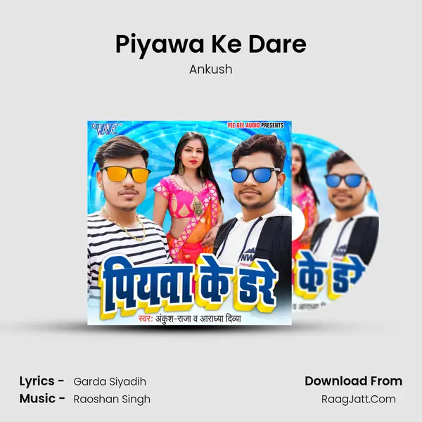 Piyawa Ke Dare MP3 Song by Ankush Cover