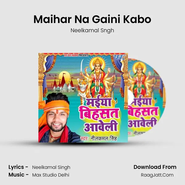 Maihar Na Gaini Kabo MP3 Song by Neelkamal Sngh Cover