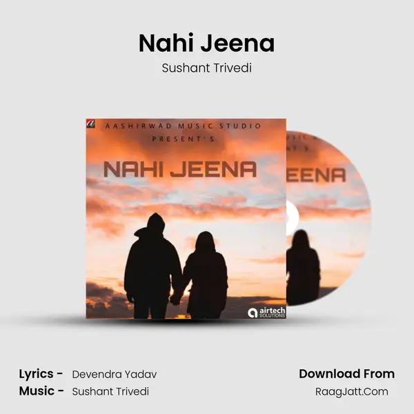 Nahi Jeena MP3 Song by Sushant Trivedi Cover