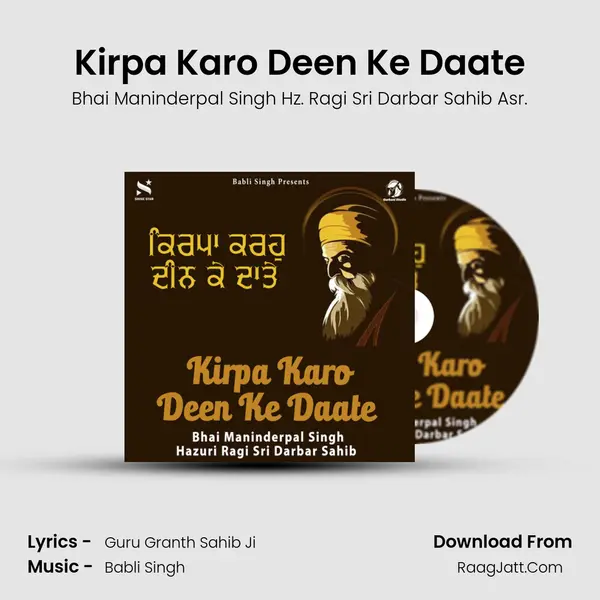 Kirpa Karo Deen Ke Daate MP3 Song by Bhai Maninderpal Singh Hz. Ragi Sri Darbar Sahib Asr. Cover