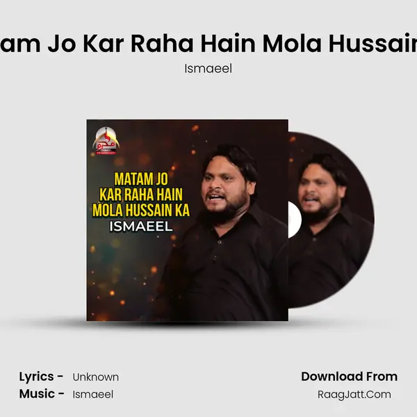 Matam Jo Kar Raha Hain Mola Hussain Ka - Single - Ismaeel