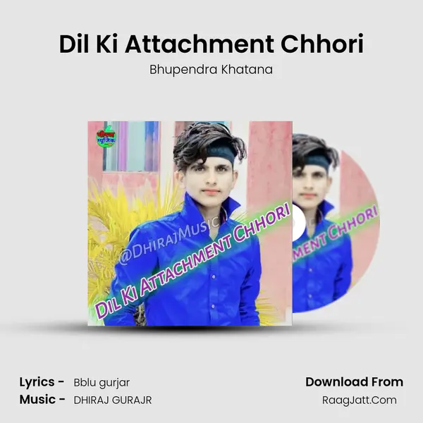 Dil Ki Attachment Chhori - Bhupendra Khatana