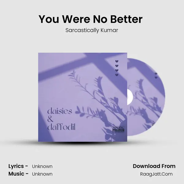 You Were No Better (Intro) MP3 Song by Sarcastically Kumar Cover