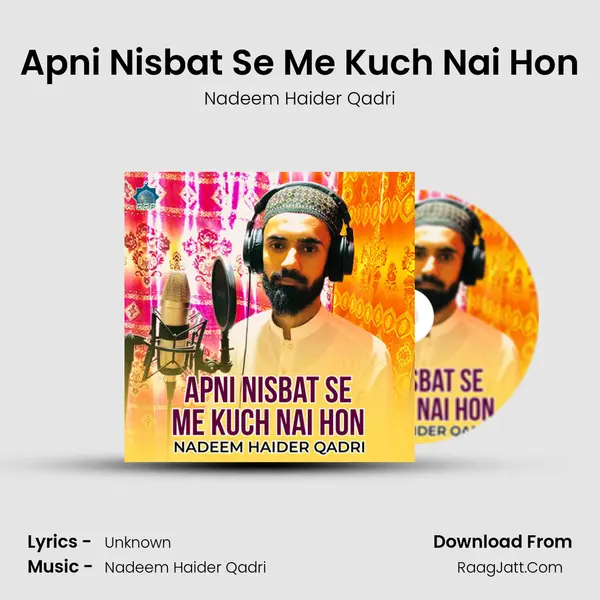 Apni Nisbat Se Me Kuch Nai Hon MP3 Song by Nadeem Haider Qadri Cover