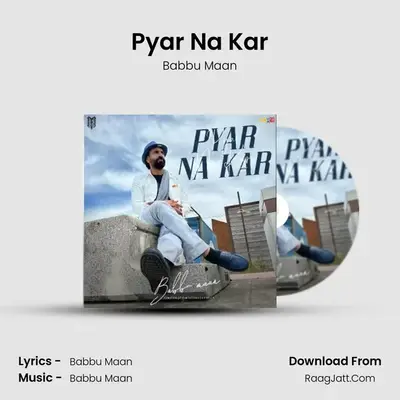 Pyar Na Kar - Babbu Maan