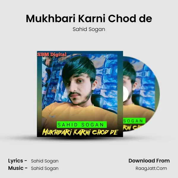 Mukhbari Karni Chod de - Sahid Sogan