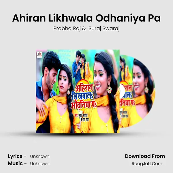 Ahiran Likhwala Odhaniya Pa MP3 Song by Prabha Raj Cover