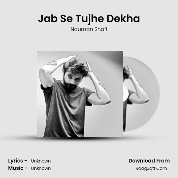 Jab Se Tujhe Dekha MP3 Song by Nauman Shafi Cover