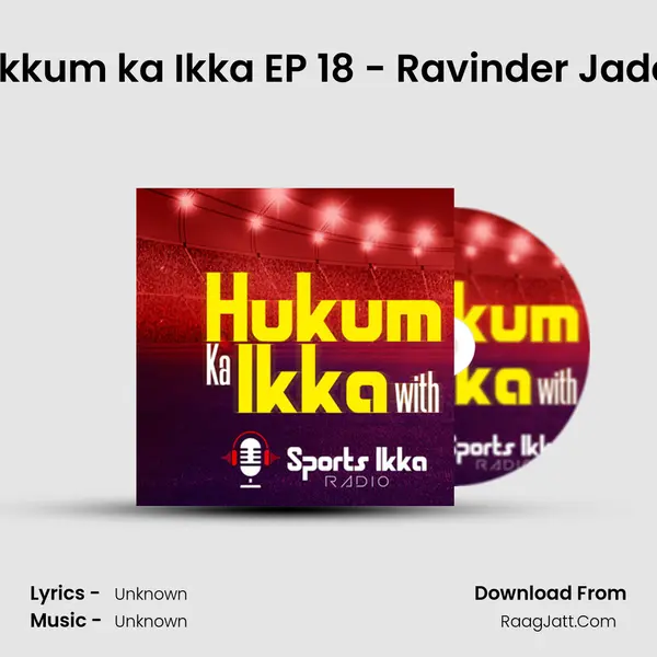 Hukkum ka Ikka EP 18 - Ravinder Jadeja MP3 Song by  Cover