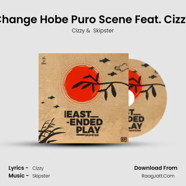Change Hobe Puro Scene Feat. Cizzy MP3 Song by Cizzy Cover