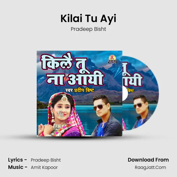 Kilai Tu Ayi mp3 song