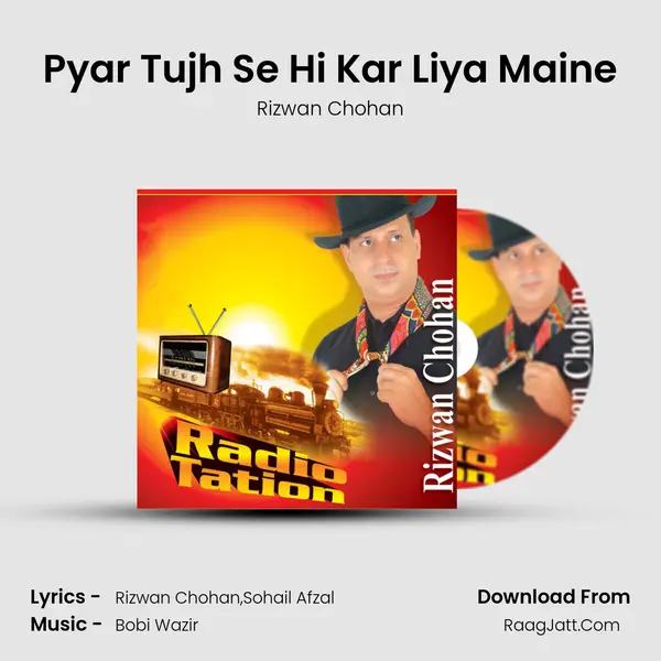 Pyar Tujh Se Hi Kar Liya Maine MP3 Song by Rizwan Chohan Cover