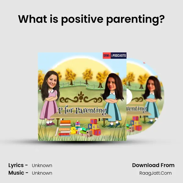 What is positive parenting? MP3 Song by  Cover