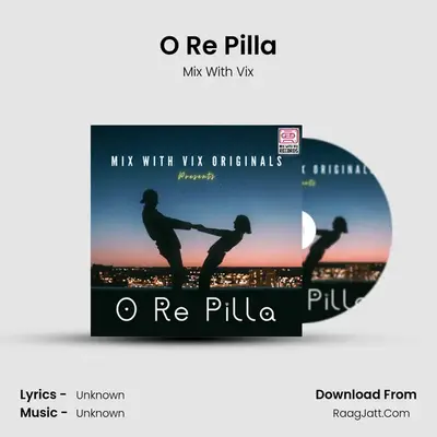 O Re Pilla - Mix With Vix