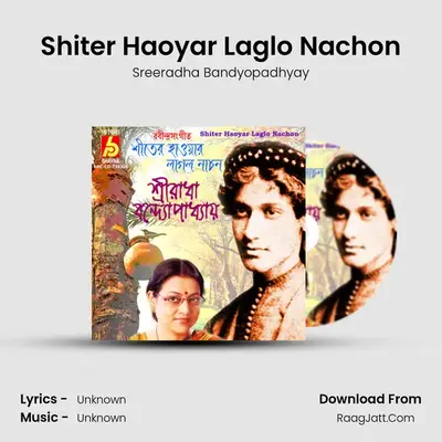 Shiter Haoyar Laglo Nachon - Sreeradha Bandyopadhyay