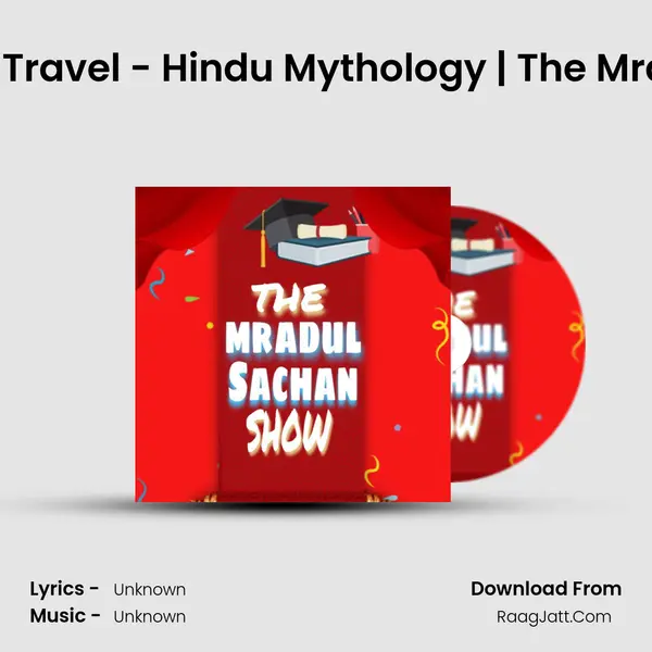 The Tale of Real Time Travel - Hindu Mythology | The Mradul Sachan Show-16 MP3 Song by  Cover