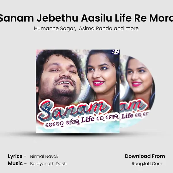 Sanam Jebethu Aasilu Life Re Mora - Humanne Sagar