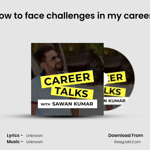 How to face challenges in my career? MP3 Song by  Cover