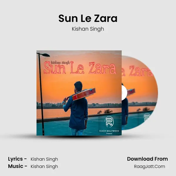 Sun Le Zara MP3 Song by Kishan Singh Cover