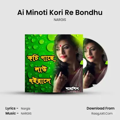 Ai Minoti Kori Re Bondhu MP3 Song by NARGIS Cover