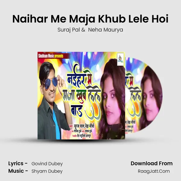 Naihar Me Maja Khub Lele Hoi MP3 Song by Suraj Pal Cover