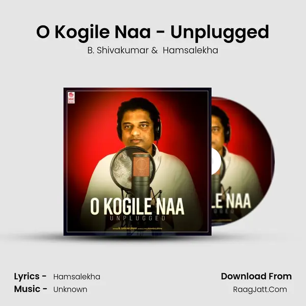 O Kogile Naa - Unplugged - B. Shivakumar