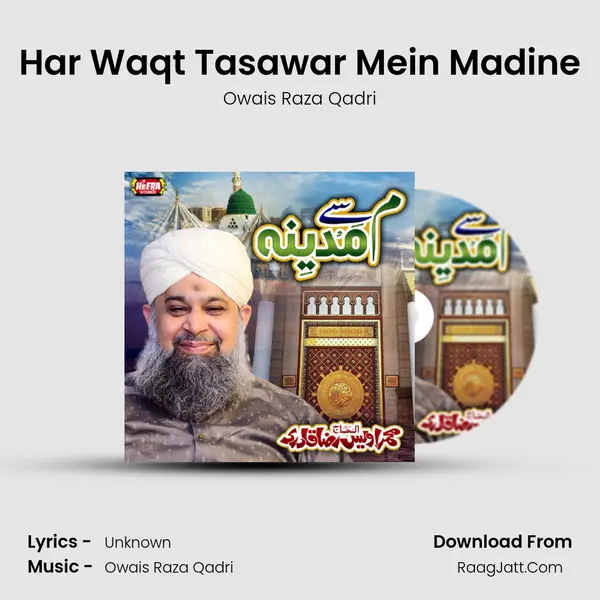 Har Waqt Tasawar Mein Madine MP3 Song by Owais Raza Qadri Cover