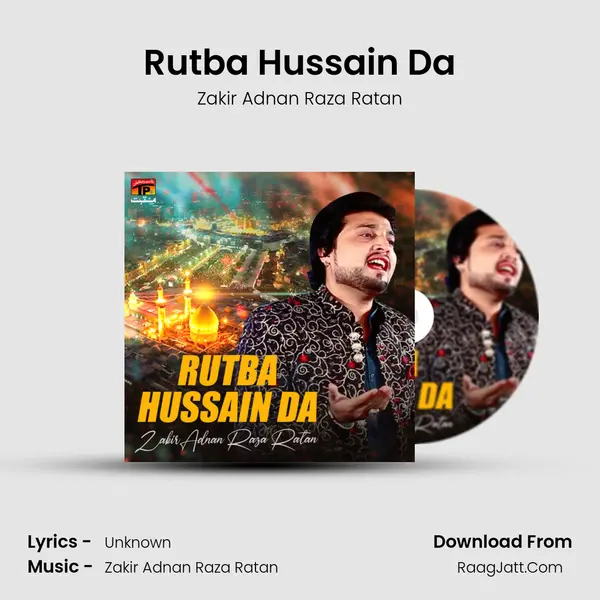 Rutba Hussain Da - Single - Zakir Adnan Raza Ratan