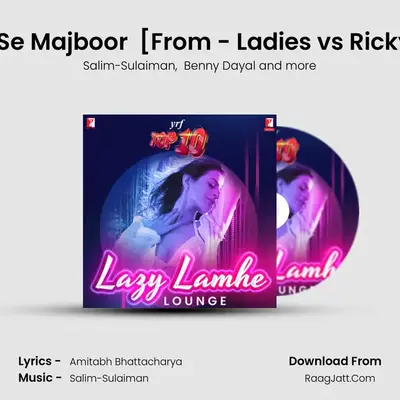 Aadat Se Majboor (Remix) [From - Ladies vs Ricky Bahl] MP3 Song by Salim-Sulaiman Cover