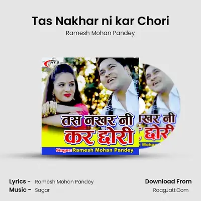 Tas Nakhar ni kar Chori mp3 song